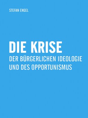 cover image of Die Krise der bürgerlichen Ideologie und des Opportunismus
